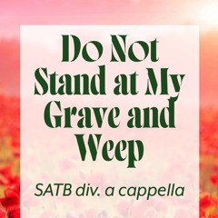 Do Not Stand at My Grave and Weep (2016)