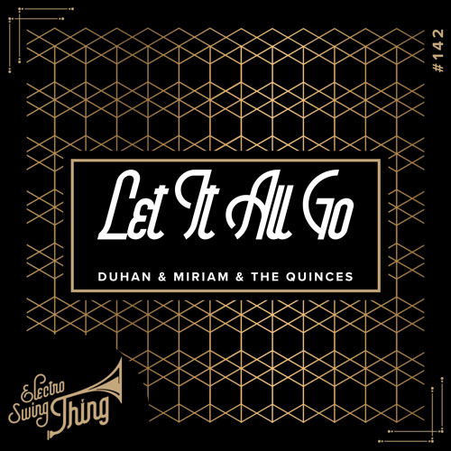 DUHAN & Miriam & The Quinces - Let It All Go // Electro Swing Thing #142