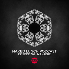 Naked Lunch PODCAST #362 - MAKABRE