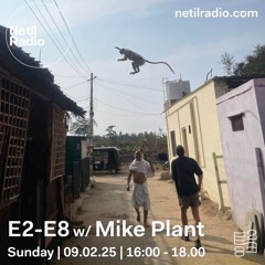 E2-E8 w/ Mike Plant - 9th February 2025