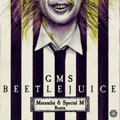 GMS - Beetle Juice (Maramba & Special M Remix) (Freedownload)