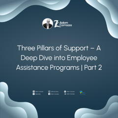 Three Pillars of Support – A Deep Dive into Employee Assistance Programs | Part 2