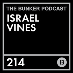 The Bunker Podcast 214: Israel Vines