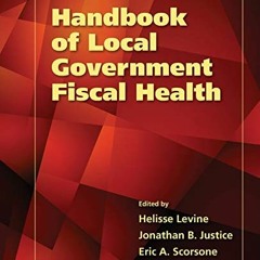 GET [EPUB KINDLE PDF EBOOK] Handbook of Local Government Fiscal Health by  Helisse Levine,Eric A. Sc