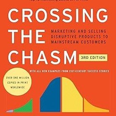 (@ Crossing the Chasm, 3rd Edition: Marketing and Selling Disruptive Products to Mainstream Cus