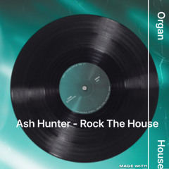 Ash Hunter - Rock The House - Free Download!!!!