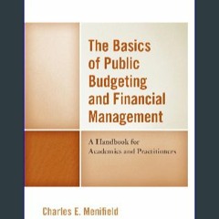 ((Ebook)) 📖 The Basics of Public Budgeting and Financial Management: A Handbook for Academics and