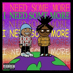 I Need Some More (feat. Yung Steez)