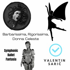 Barbarissima, Rigorissima, Donna Celeste - Symphonic Ballet Fantasia