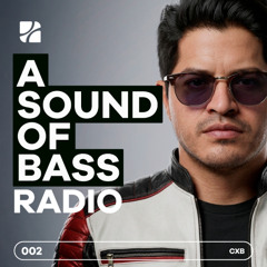 Sound of Bass Radio — EP. 002 | Mixed by CXB