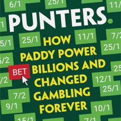 DOWNLOAD ⚡ eBook Punters How Paddy Power Bet Billions and Changed Gambling Forever