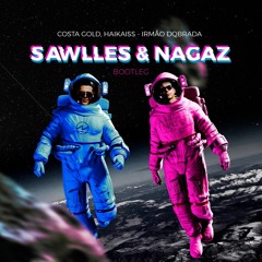 Costa Gold, Haikaiss - Irmão DQbrada! (Nagaz & Sawless Remix)