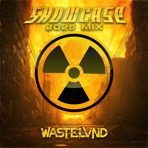WASTELVND 2025 SHOWCASE MIX