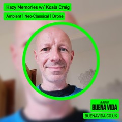 Hazy Memories w/ Koala Craig - Radio Buena Vida 09.05.24