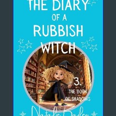PDF/READ 🌟 The Diary of a Rubbish Witch: The Book of Shadows Read Book