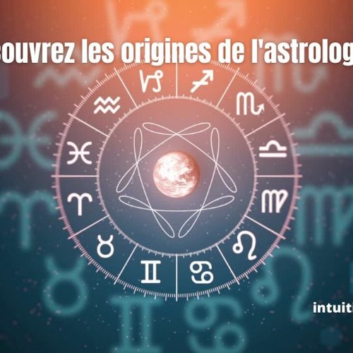 Découvrez Les Origines De L'astrologie