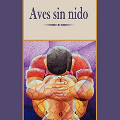 [View] PDF ✓ Aves sin nido (Spanish Edition) by  Clorinda Matto de Turner EPUB KINDLE