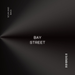 Bay Street - Scum And Bags (Original Mix)