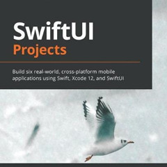 [GET] EPUB 💔 SwiftUI Projects: Build six real-world, cross-platform mobile applicati