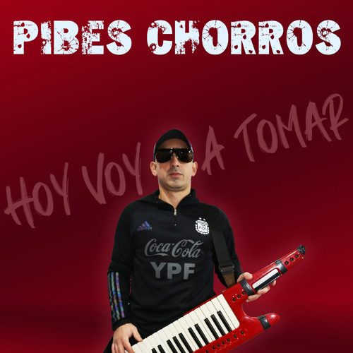 Stream Hoy Voy a Tomar by Pibes Chorros | Listen online for free on  SoundCloud