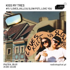 RADIO KAPITAŁ: KISS MY TRES: #11 / Loves_kills & Slow PSTL love you (2024-01-05)