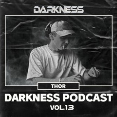 Darkness Podcast Vol. 13 w/ THØR