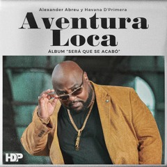 Aventura Loca - Alexander Abreu, Havana D´ Primera