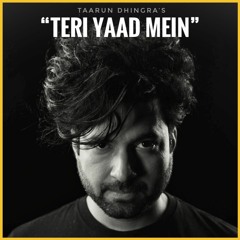 Taarun Dhingrra - "Teri Yaad Mein" | Kaush | Deepak Arora (D$B) | Latest Song 2023