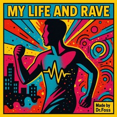 My longlife and rave