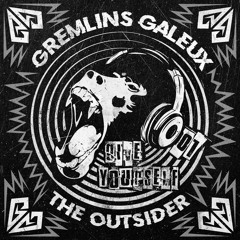 Gremlins Galeux - The Outsider - [GIVE YOURSELF 01]