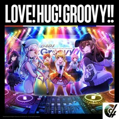 LOVE!HUG!GROOVY!! - D4DJ ALL STARS