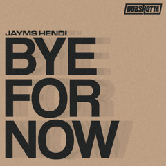 Jayms Hendi - Bye for now (Master)