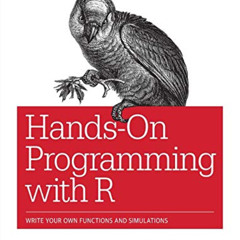 ACCESS PDF ✏️ Hands-On Programming with R: Write Your Own Functions and Simulations b