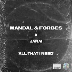 Mandal & Forbes X Janai - All That I Need