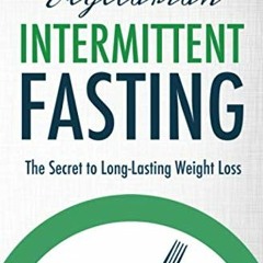 [READ] [KINDLE PDF EBOOK EPUB] Intermittent Fasting: The Secret to Long-Lasting Weight Loss (Easy Fa