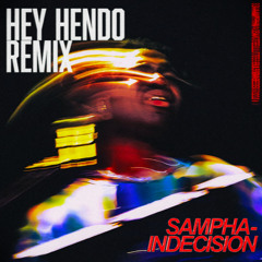 Sampha - Indecision Hey Hendo Afro House Remix