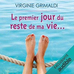 Livre Audio Gratuit 🎧 : Le Premier Jour Du Reste De Ma Vie…, De Virginie Grimaldi