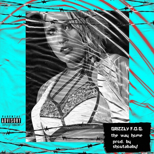 The Way Home (Prod. By SHOUTABABY!) - @GrizzlyFOG