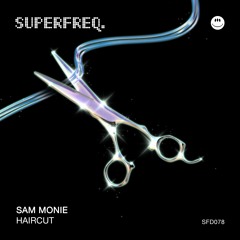 PREMIERE: Sam Monie - Haircut [SFD078]