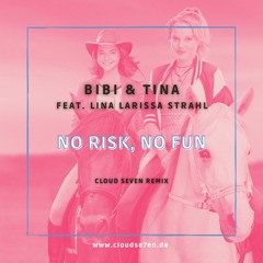 Bibi & Tina feat. Lina Larissa Strahl - No Risk, No Fun (Cloud Seven Remix) [FREE DOWNLOAD]