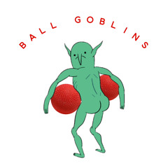 Ball Goblins
