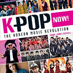 View PDF 📍 K-POP Now!: The Korean Music Revolution by  Mark James Russell KINDLE PDF