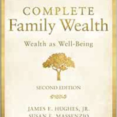 Read PDF 📬 Complete Family Wealth: Wealth as Well-Being (Bloomberg) by James E. Hugh
