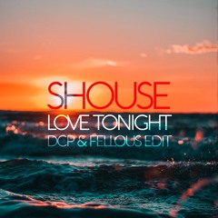 Shouse - Love Tonight (DCP & Fellous Edit)