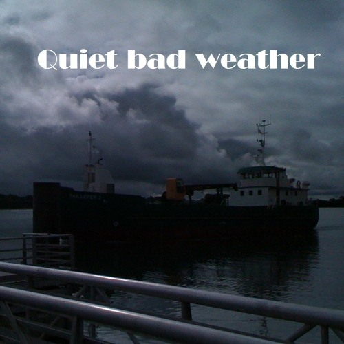 Quiet Bad Weather