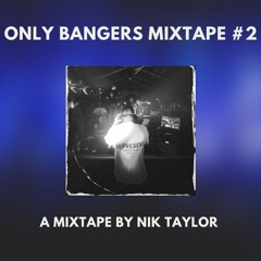 Only Bangers Mixtape by Nik Taylor #2