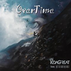 Overtime- KDaGreat x Nyashinski