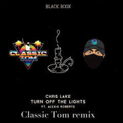 Turn Off The Lights -Chris Lake (Classic Tom Remix)