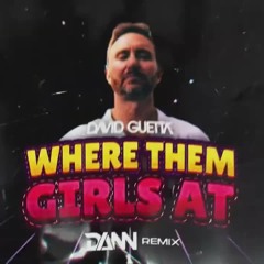 David Guetta - Where Them Girls At ft. Nicki Minaj, Flo Rida (DanN Remix) 2024