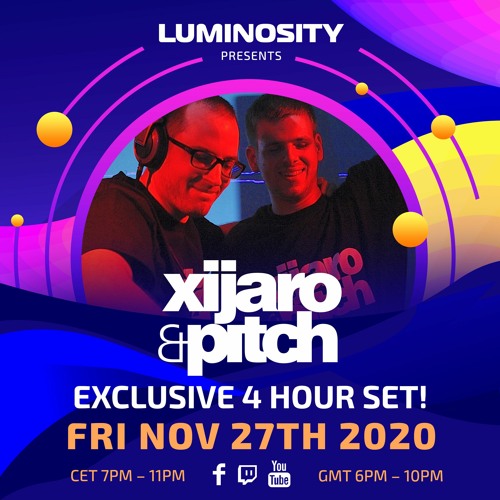 Luminosity presents: XiJaro & Pitch exclusive 4 hour producerset